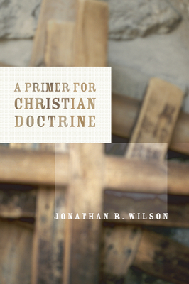 Primer for Christian Doctrine - Wilson, Jonathan R