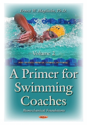 Primer for Swimming Coaches: Volume 2: Biomechanical Foundations Series - Maglischo, Ernest W, Ph.D.