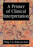Primer of Clinical Interpretation: Classic and Postclassical Approaches