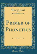 Primer of Phonetics (Classic Reprint)