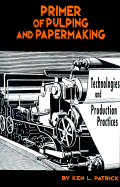 Primer of Pulping and Papermaking: Technologies and Production Practices