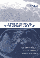 Primer on MR Imaging of the Abdomen and Pelvis