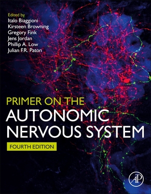 Primer on the Autonomic Nervous System - Biaggioni, Italo (Editor), and Browning, Kirsteen (Editor), and Fink, Gregory (Editor)