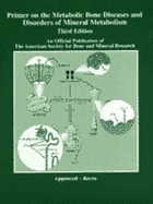 Primer on the Metabolic Bone Diseases and Disorders of Mineral Metabolism - American Society for Bone and Mineral Research, and Christakos, Sylvia, and Favus, Murray J