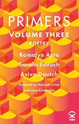 Primers: Volume Three - Lowe, Hannah (Editor), and Ante, Romalyn, and Estruch, Sarala