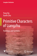 Primitive Characters of Liangzhu: Paintings and Symbols