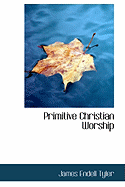 Primitive Christian Worship