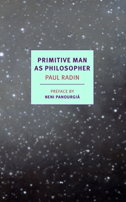 Primitive Man as Philosopher - Radin, Paul, and Panourgi, Neni (Preface by), and Dewey, John (Foreword by)