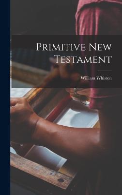 Primitive New Testament - Whiston, William