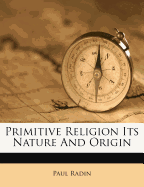 Primitive Religion Its Nature and Origin