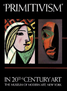 Primitivism in 20th Century Art: Affinity of the Tribal and the Modern - Brancusi, Constantin, and Lipchitz, Jacques, and Modigliani, Amadeo