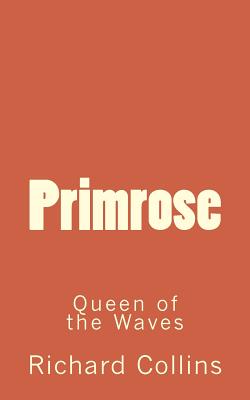 Primrose: Queen of the Waves - Collins, Richard