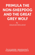 Primula the Non-Sheepdog and the Great Grey Wolf: A Play for Young People