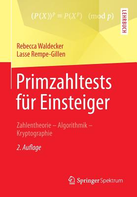 Primzahltests F?r Einsteiger: Zahlentheorie - Algorithmik - Kryptographie - Waldecker, Rebecca, and Rempe-Gillen, Lasse