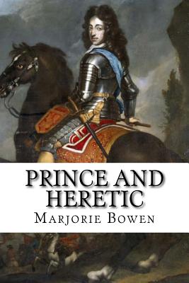 Prince and Heretic - Bowen, Marjorie