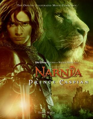 Prince Caspian: The Official Illustrated Movie Companion - Malik, Ernie