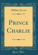 Prince Charlie (Classic Reprint)