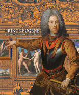 Prince Eugene: General-Philosopher and Art Lover - Husslein-Arco, Agnes