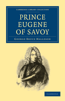 Prince Eugene of Savoy - Malleson, George Bruce