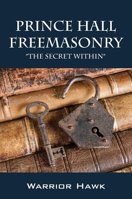 Prince Hall Freemasonry: The Secret Within - Hawk, Warrior