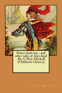 Prince Little Boy: And Other Tales of Fairy-Land . By: S. Weir Mitchell. (Children's Classics)