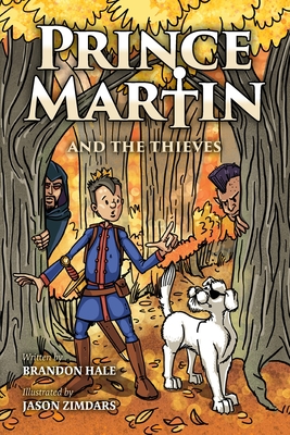 Prince Martin and the Thieves: A Brave Boy, a Valiant Knight, and a Timeless Tale of Courage and Compassion (Grayscale Art Edition) - Hale, Brandon