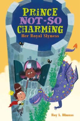 Prince Not-So Charming: Her Royal Slyness - Hinuss, Roy L