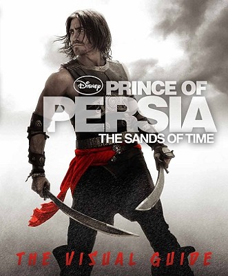 Prince of Persia: The Sands of Time: The Visual Guide - Bynghall, Steve