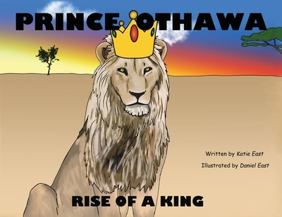 Prince Othawa: Rise of a King - East, Katie