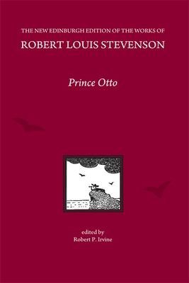 Prince Otto, by Robert Louis Stevenson - Irvine, Robert P (Editor)