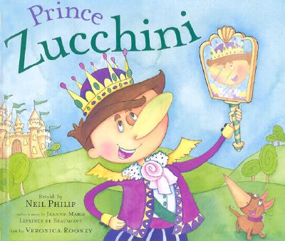Prince Zucchini - Philip, Neil (Retold by), and De Beaumont, Jeanne-Marie Leprince