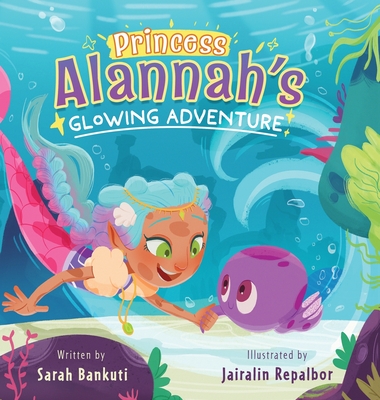 Princess Alannah's Glowing Adventure - Bankuti, Sarah