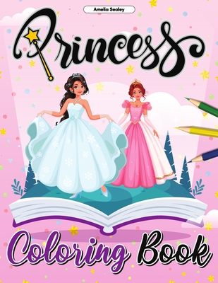 Princess Coloring Book for Kids: Enchanting Coloring Pages for Relaxation and Stress Relief - Sealey, Amelia