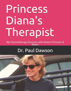 Princess Diana's Therapist: My Psychotherapy Sessions with Diana: Princess of Wales