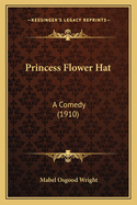 Princess Flower Hat: A Comedy (1910)