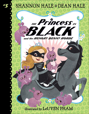 Princess in Black and the Hungry Bunny Horde - Hale, Shannon, and Hale, Dean, and Pham, LeUyen