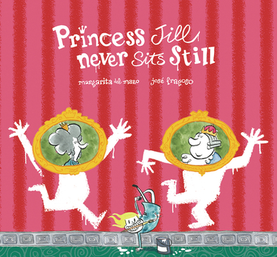 Princess Jill Never Sits Still - del Mazo, Margarita