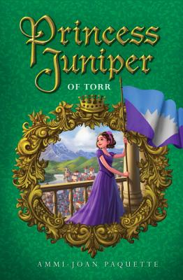 Princess Juniper of Torr - Paquette, Ammi-Joan