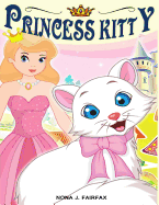 Princess Kitty: Children's Books, Kids Books, Bedtime Stories for Kids, Kids Fantasy Book (Unicorns: Kids Fantasy Books)