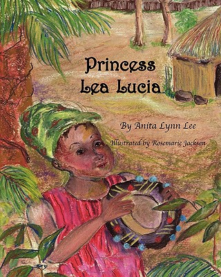 Princess Lea Lucia - Lee, Anita Lynn
