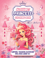 Princess Letter Tracing Alphabet Coloring Book: Beautiful Princess Images Coloring Book, Kids Activities 3+, Learning, Educational Tools, Preschool, Kindergarten, Pink Present, Gift