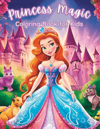 Princess Magic Coloring Book: Cute 50 Unique Coloring Pages for Girls, Kids Ages 4-8