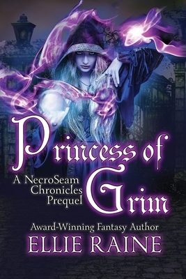 Princess of Grim: YA Dark Fantasy Adventure - Raine, Ellie