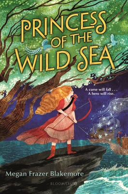 Princess of the Wild Sea - Blakemore, Megan Frazer