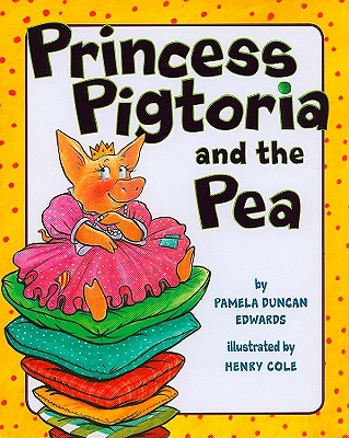 Princess Pigtoria and the Pea - Edwards, Pamela Duncan