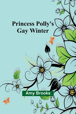 Princess Polly's Gay Winter - Brooks, Amy