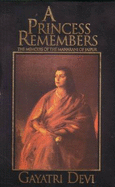 Princess Remembers: Memoirs of the Maharani of Jaipur - Devi, Gayatri, and Rau, Santha Rama