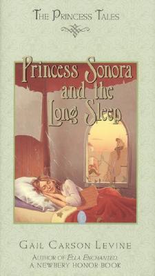 Princess Sonora and the Long Sleep - Levine, Gail Carson