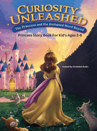 Princess Story Book For Kid's Ages 2-8: Curiosity Unleashed The Princess and the Enchanted World Beyond"