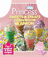 Princess Sweets & Treats Cookbook & Apron: 20 Magical & Easy Recipes